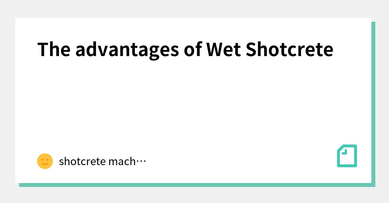 The Advantages Of Wet Shotcreteshotcrete Machine