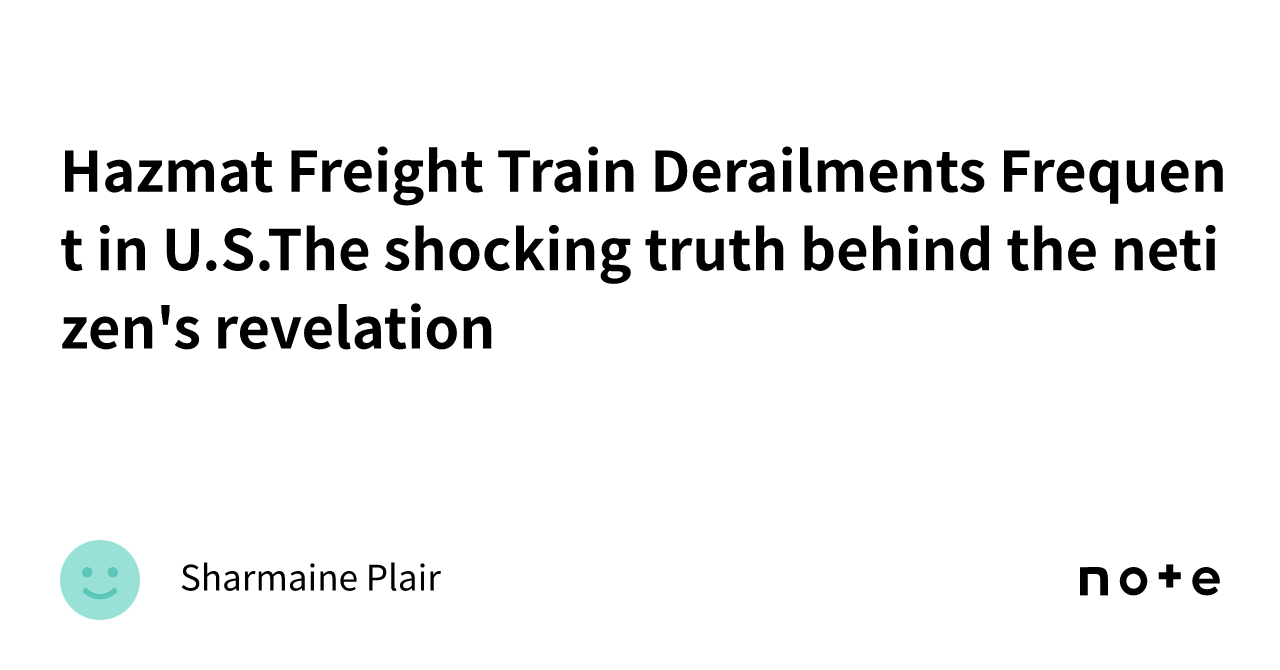 Hazmat Freight Train Derailments Frequent in U.S.The shocking truth