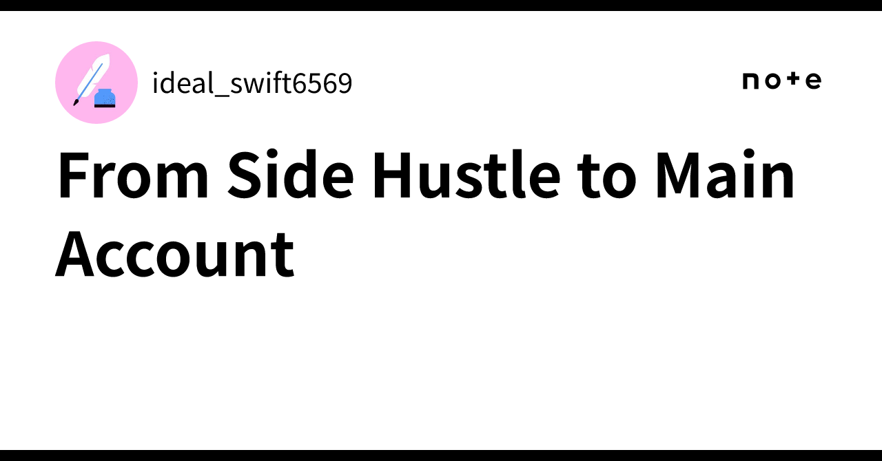 From Side Hustle to Main Account