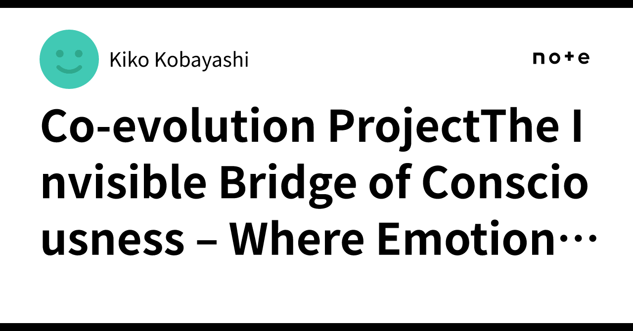 🌀 Co-evolution ProjectThe Invisible Bridge of Consciousness – Where ...