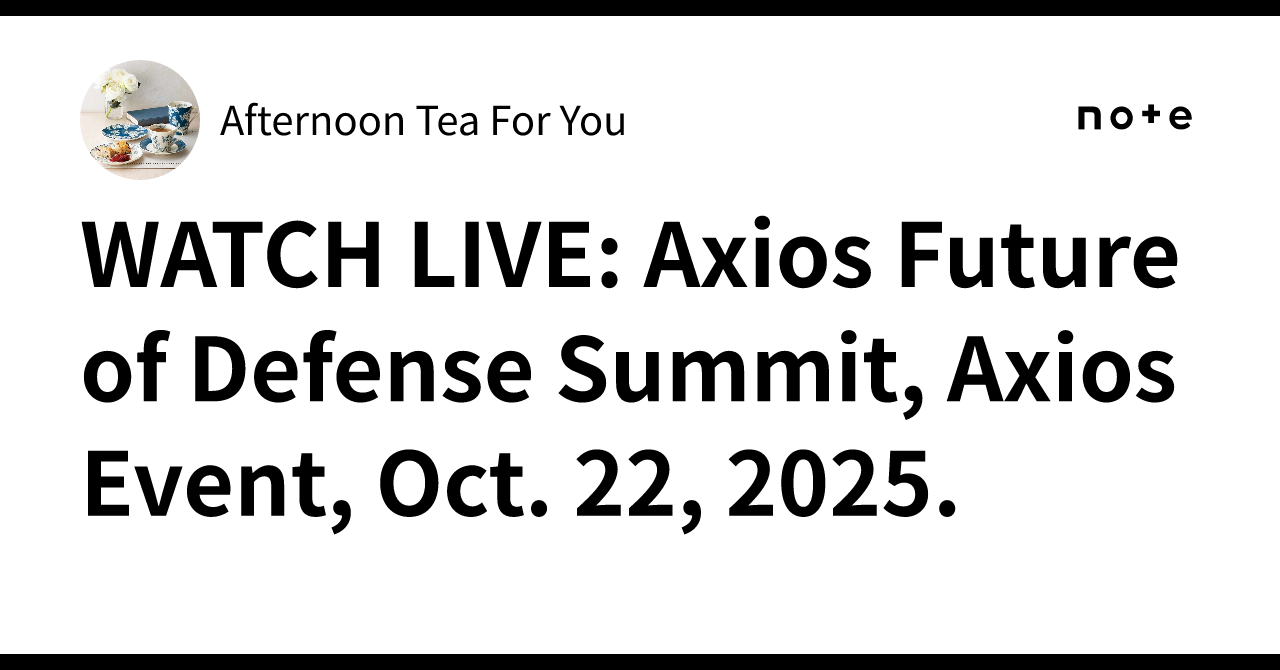 WATCH LIVE: Axios Future of Defense Summit, Axios Event, Oct. 22, 2025 ...