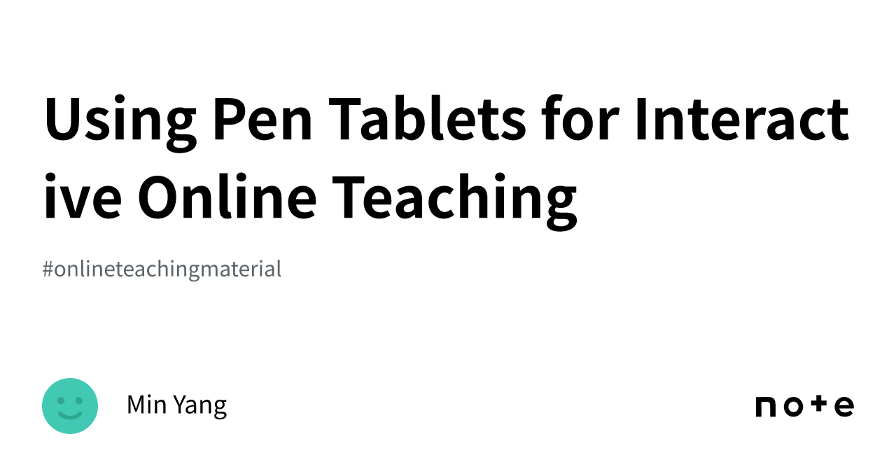 Using Pen Tablets for Interactive Online Teaching｜Min Yang