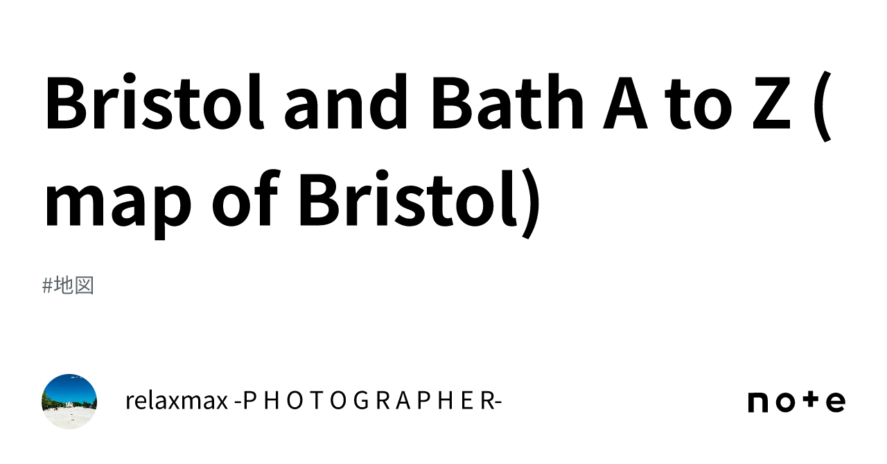 Bristol and Bath A to Z (map of Bristol)｜relaxmax -P H O T O G R A P H E R-