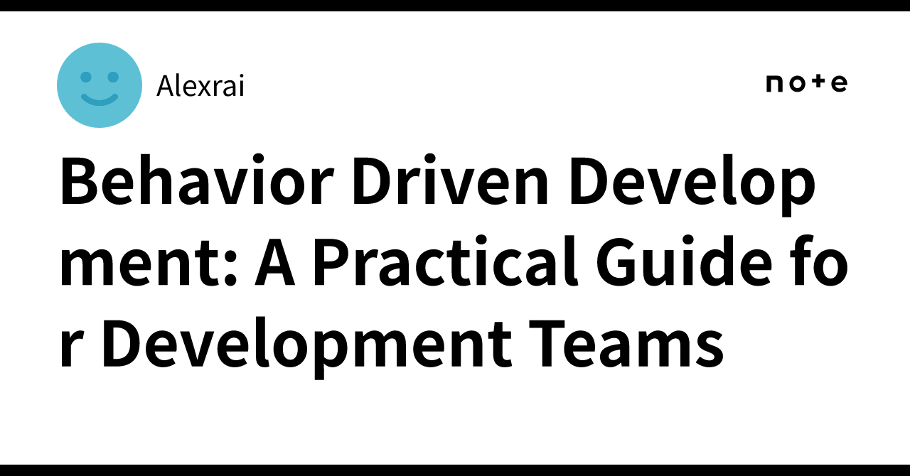 Behavior Driven Development: A Practical Guide for Development Teams ...