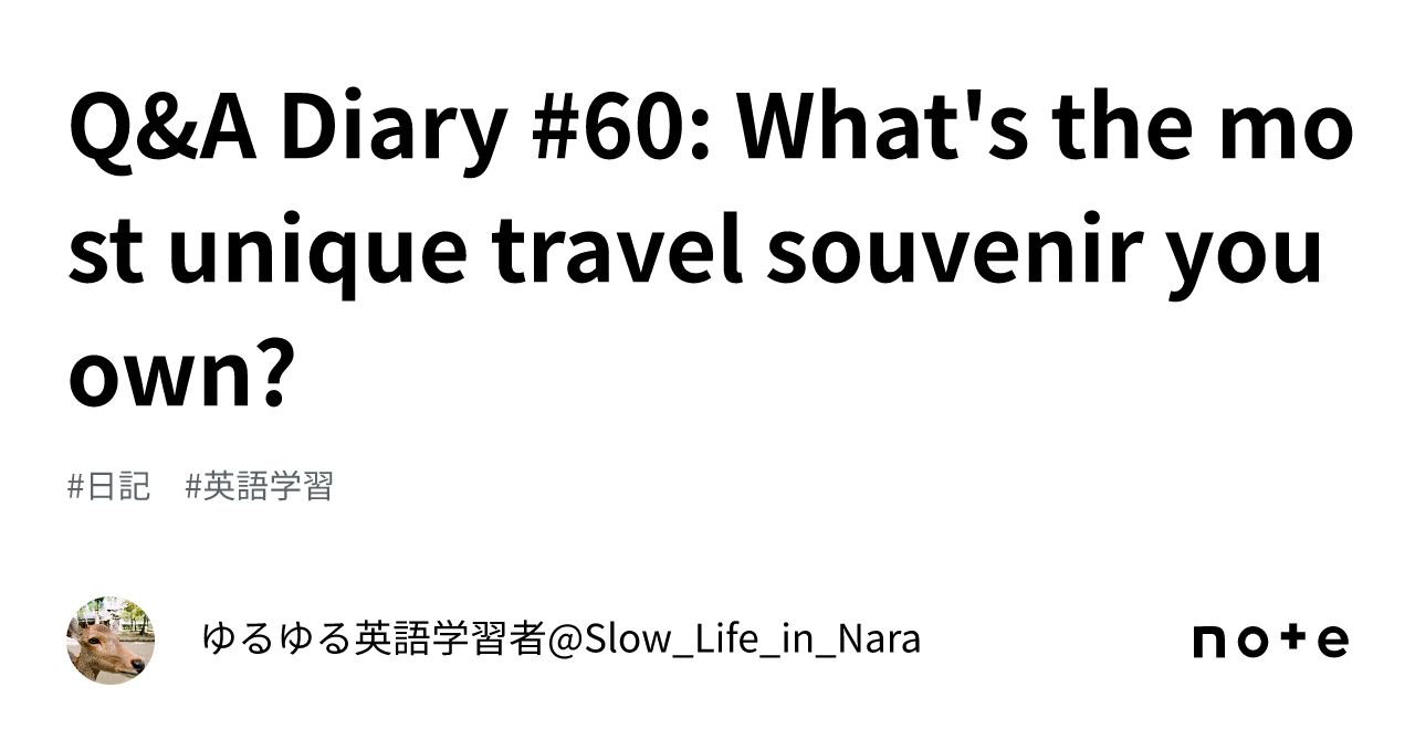 Q&A Diary 60 What's the most unique travel souvenir you own?｜ゆるゆる英語学習
