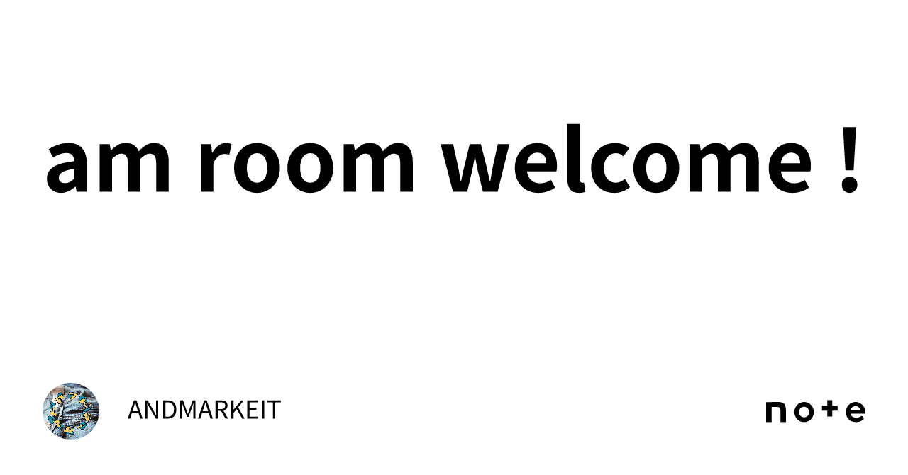 am room welcome !｜ANDMARKEIT