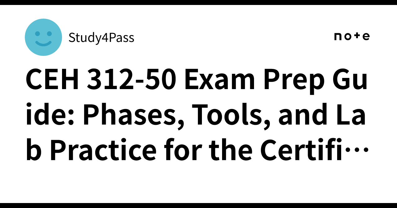 CEH 312-50 Exam Prep Guide: Phases, Tools, and Lab Practice for the ...