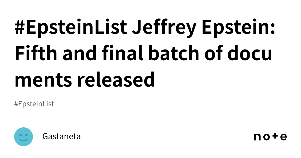 Epsteinlist Jeffrey Epstein Fifth And Final Batch Of Documents