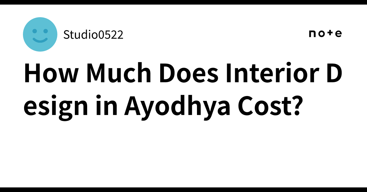How Much Does Interior Design in Ayodhya Cost?｜Studio0522