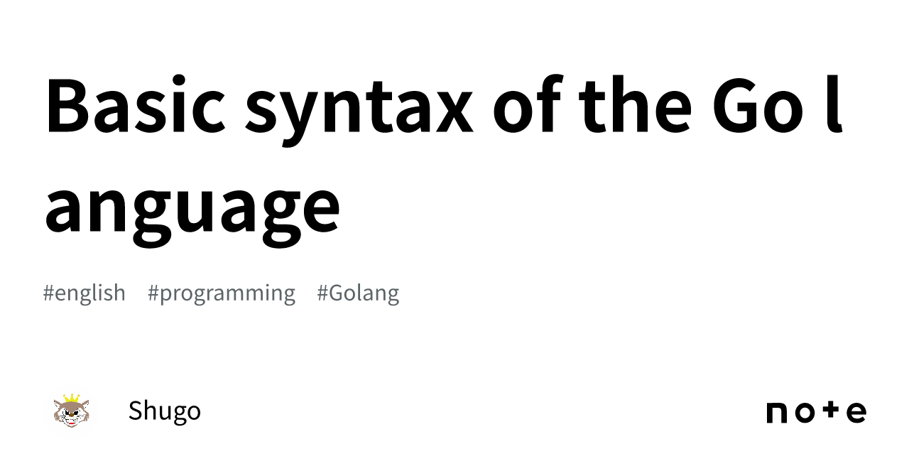 Basic syntax of the Go language｜Shugo