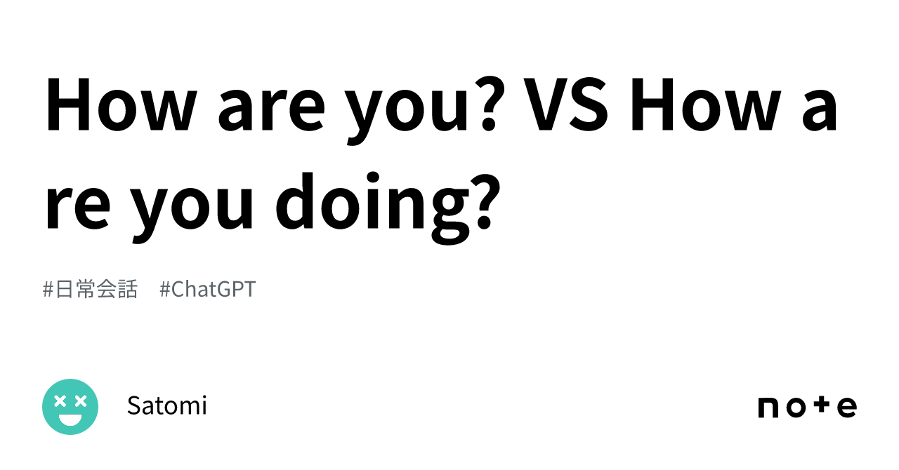 How are you? VS How are you doing? ｜Satomi
