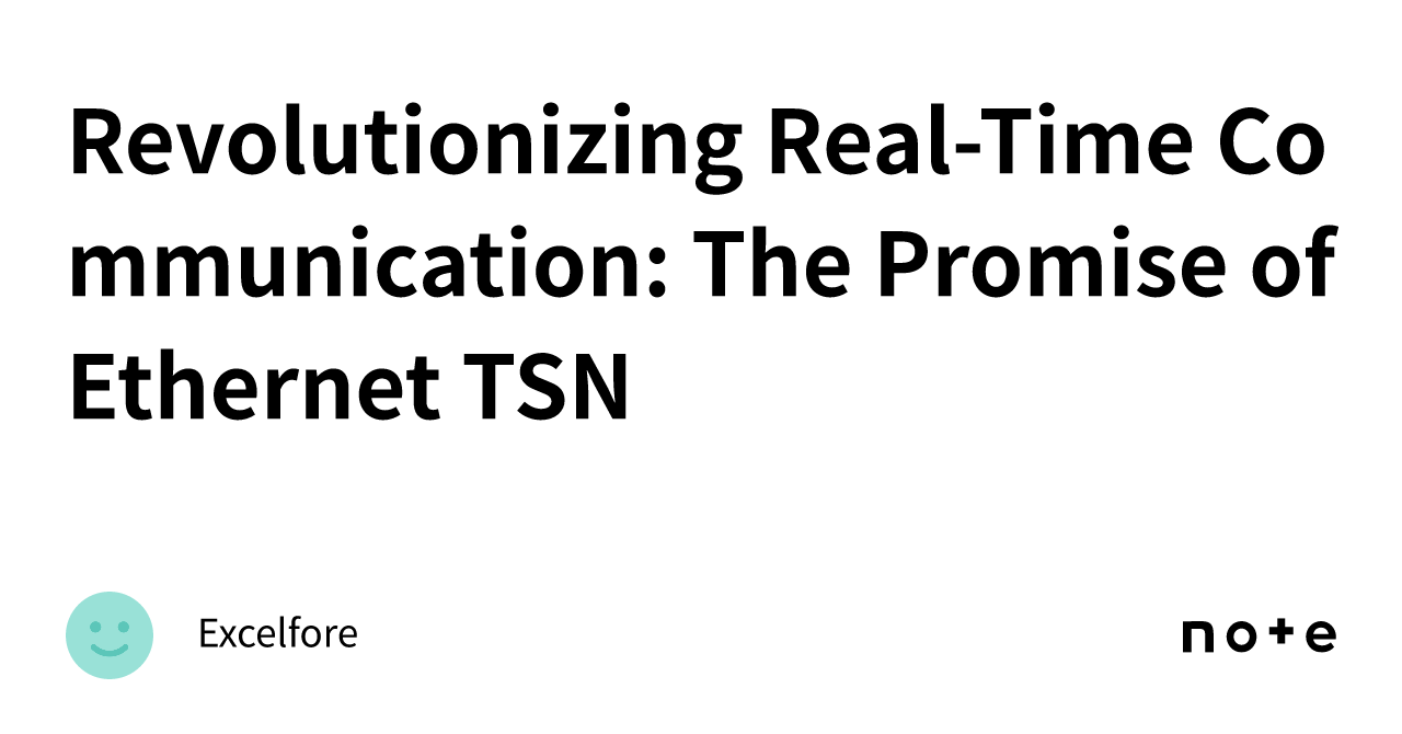 Revolutionizing Real-Time Communication: The Promise of Ethernet TSN ...