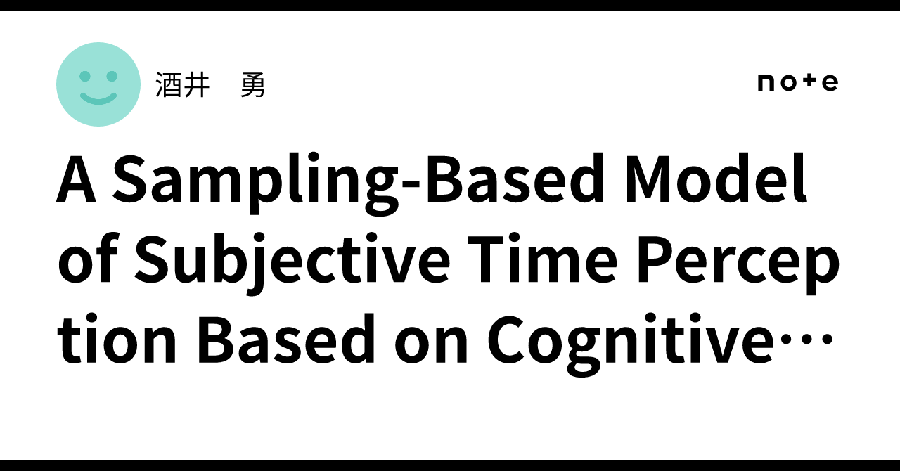 A Sampling-Based Model of Subjective Time Perception Based on Cognitive ...