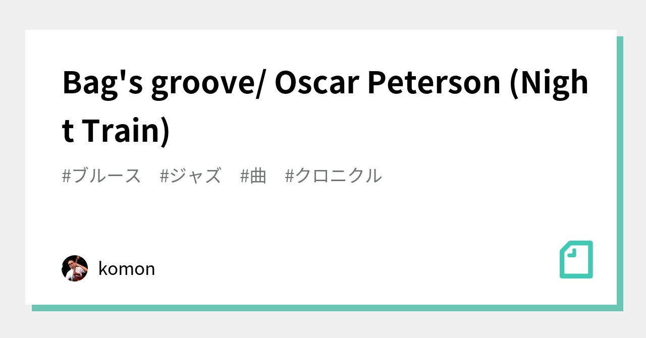 Bag's groove/ Oscar Peterson (Night Train)｜TeeBee