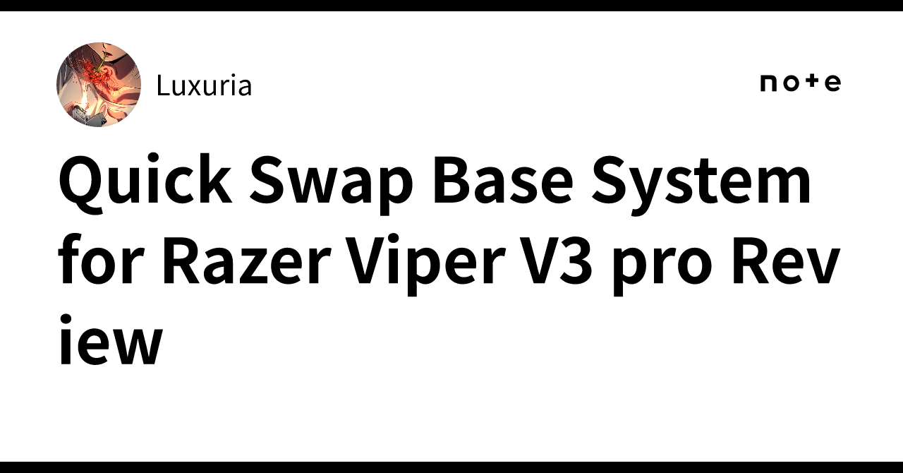 Quick Swap Base System for Razer Viper V3 pro Review｜Luxuria