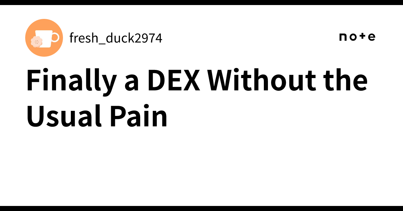 Finally a DEX Without the Usual Pain