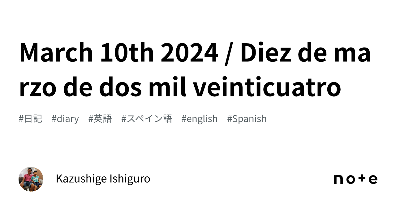 March 10th 2024 Diez De Marzo De Dos Mil Veinticuatro Kazushige Ishiguro   2a54a1a9cc2654ab1b9cb8b03b019454edd36883 