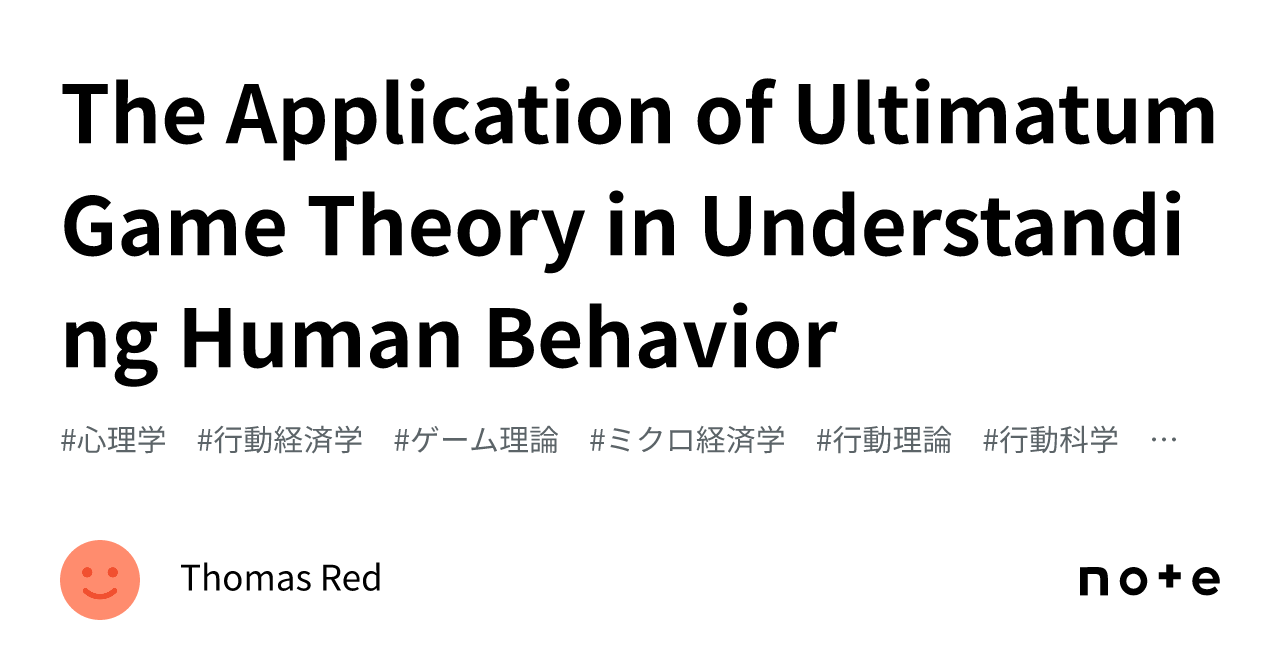 The Application of Ultimatum Game Theory in Understanding Human ...