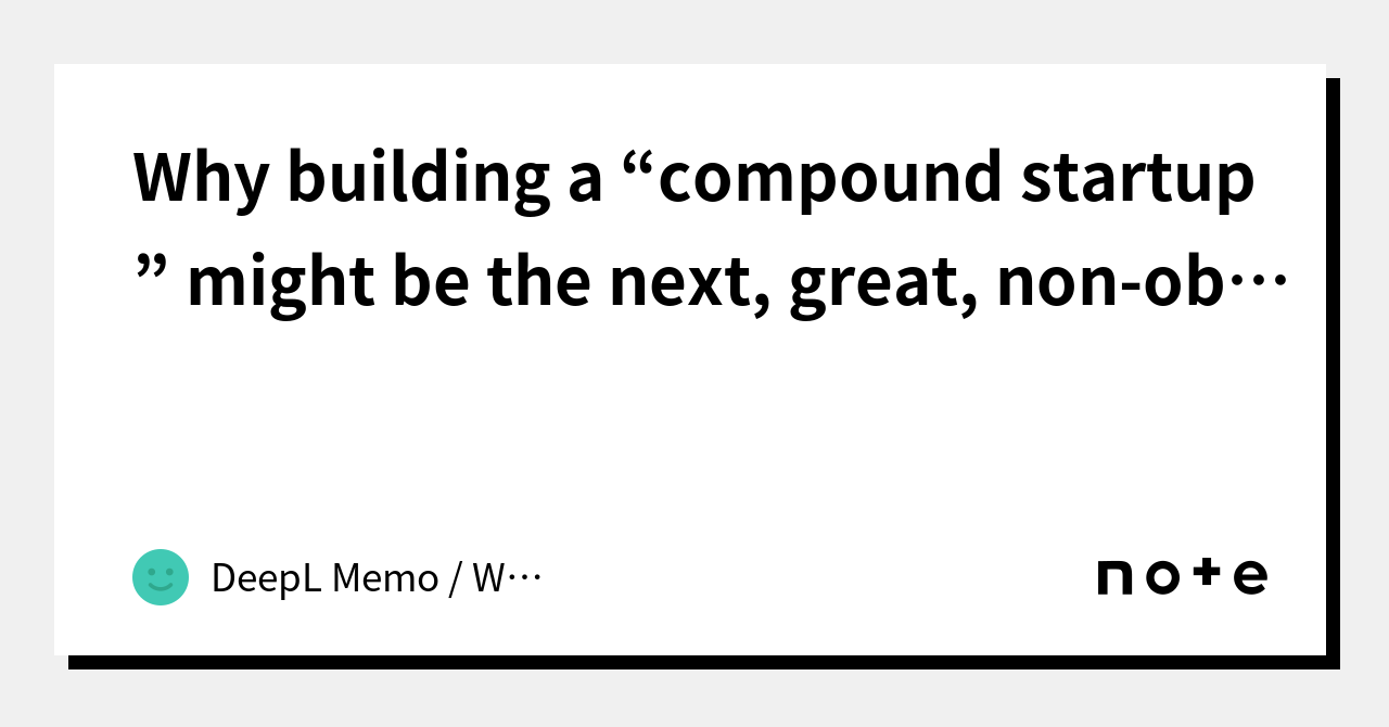 why-building-a-compound-startup-might-be-the-next-great-non-obvious