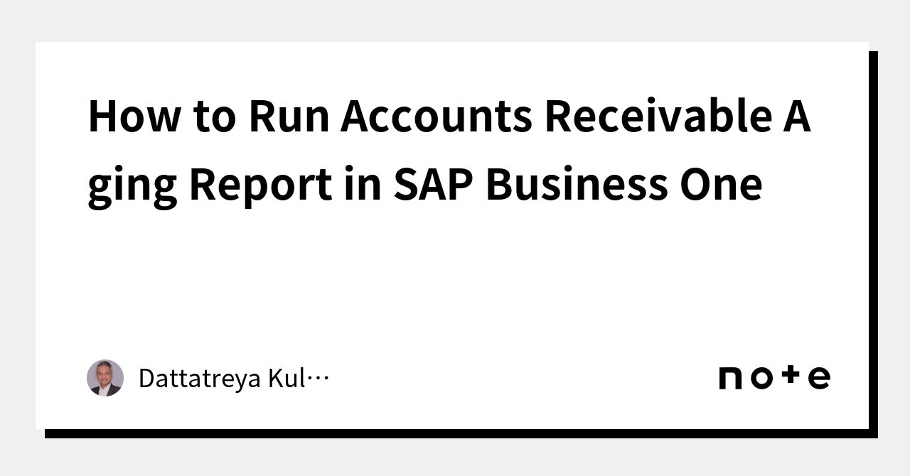 how-to-run-accounts-receivable-aging-report-in-sap-business-one