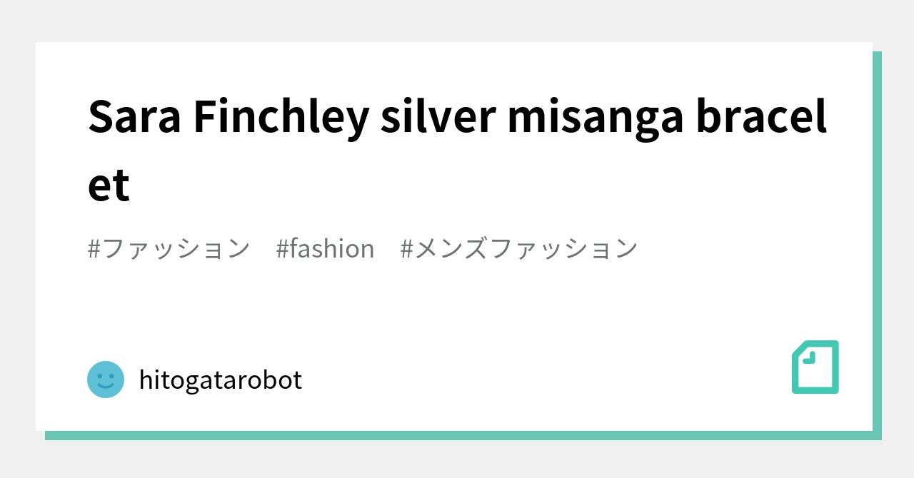 Sara Finchley silver misanga bracelet｜hitogatarobot