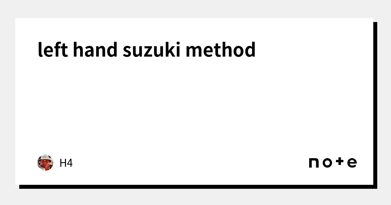 Left hand suzuki method