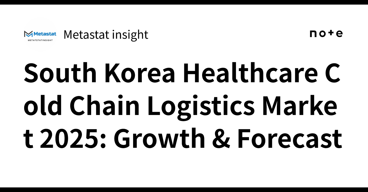 South Korea Healthcare Cold Chain Logistics Market 2025: Growth ...