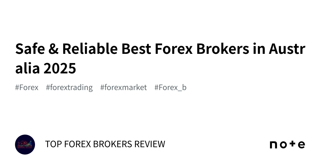 Safe & Reliable Best Forex Brokers In Australia 2025｜top Forex Brokers 