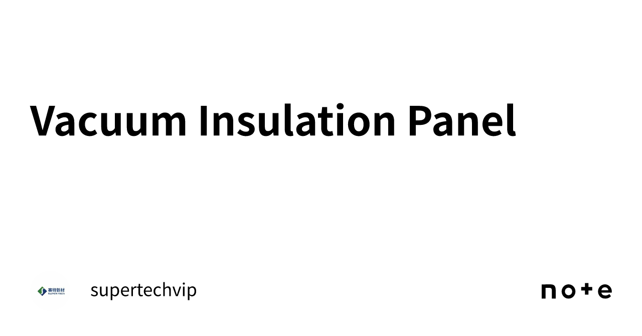 Vacuum Insulation Panel｜supertechvip