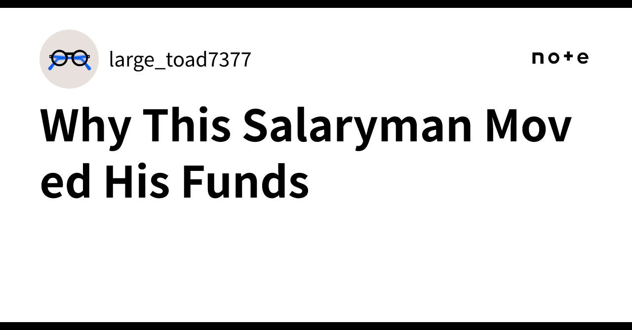 Why This Salaryman Moved His Funds