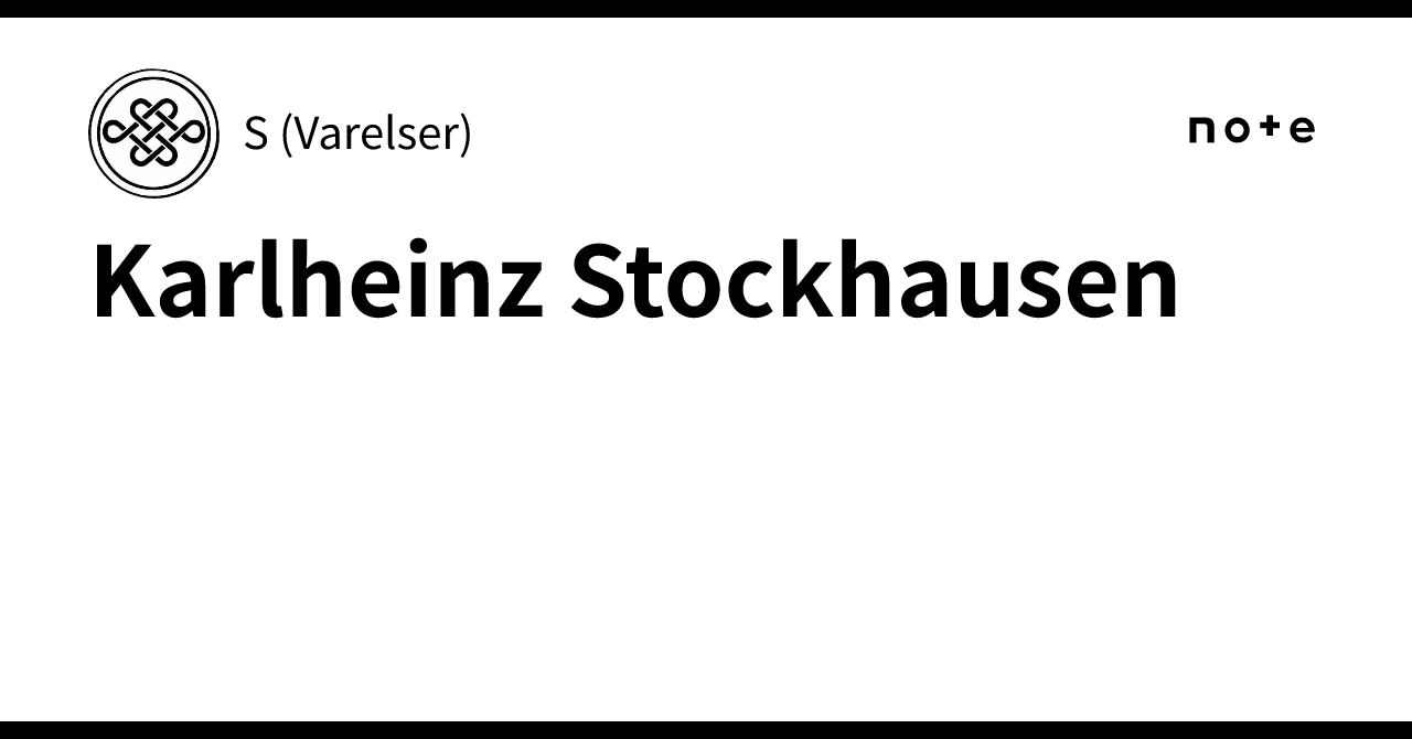 Karlheinz Stockhausen｜S (Varelser)