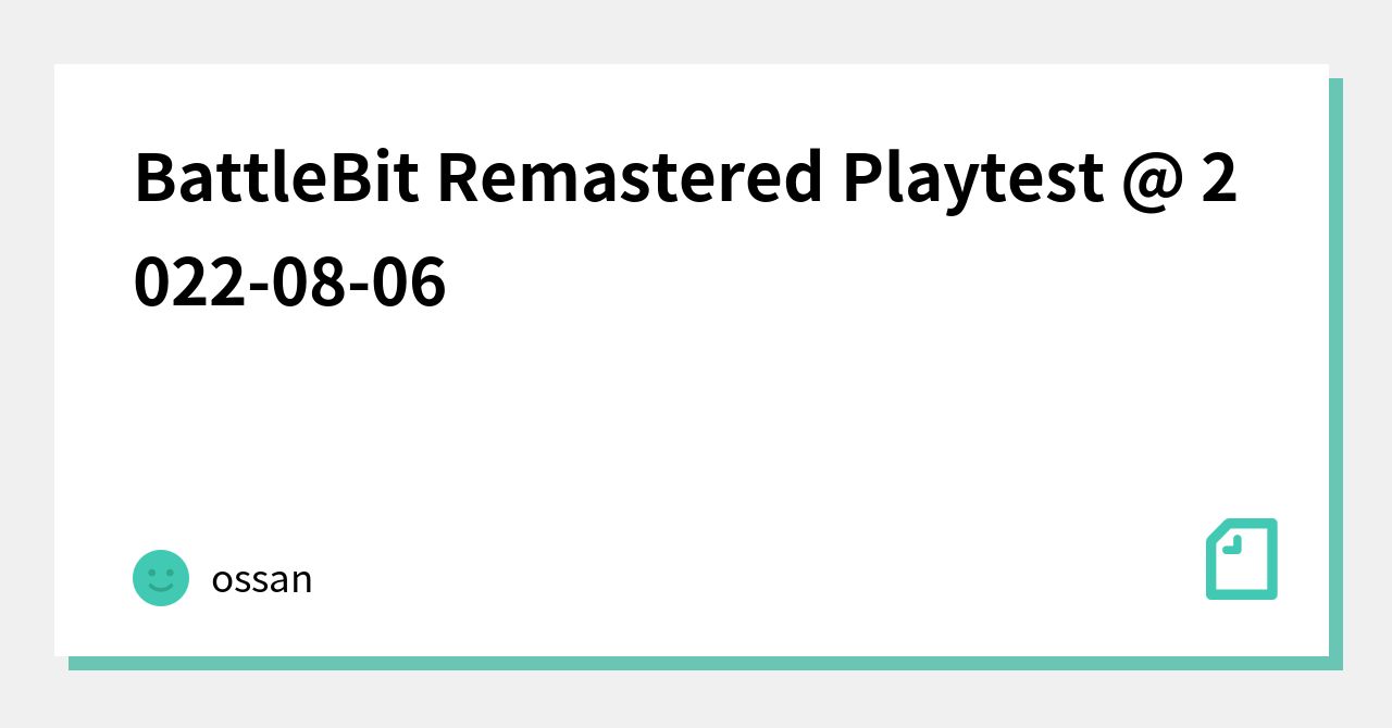 BattleBit Remastered Playtest @ 2022-08-06｜ossan