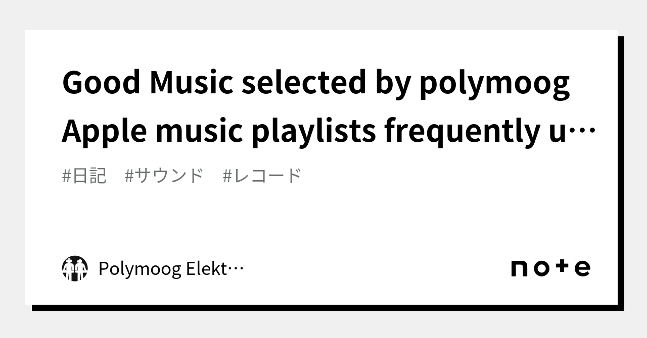 good-music-selected-by-polymoog-apple-music-playlists-frequently-update