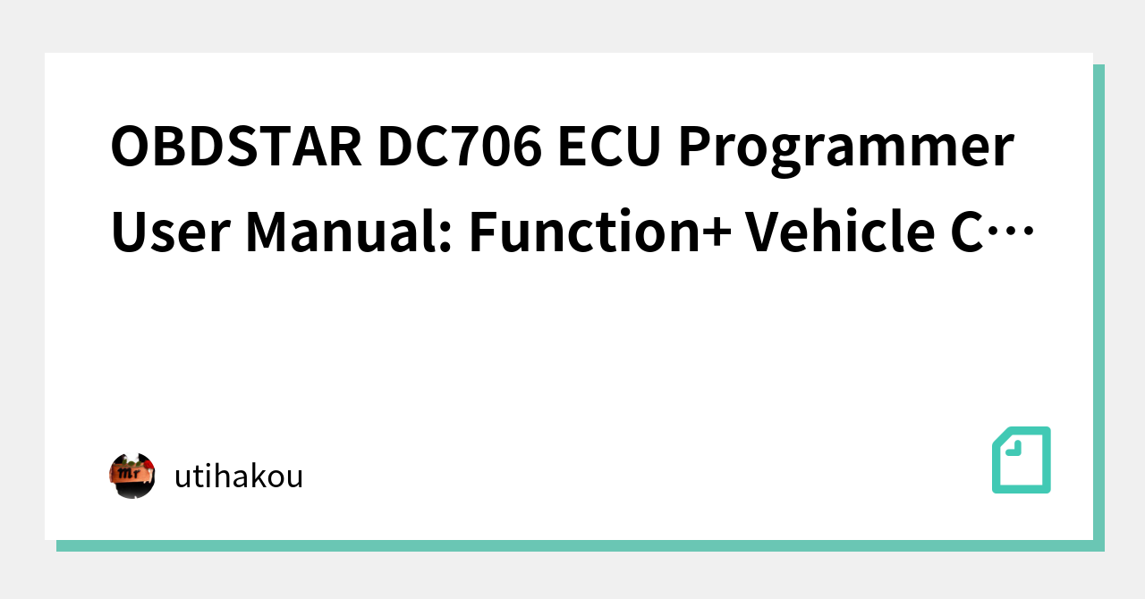 OBDSTAR DC706 ECU Programmer User Manual: Function+ Vehicle Coverage+ ...