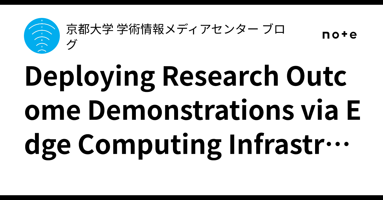 Deploying Research Outcome Demonstrations via Edge Computing ...