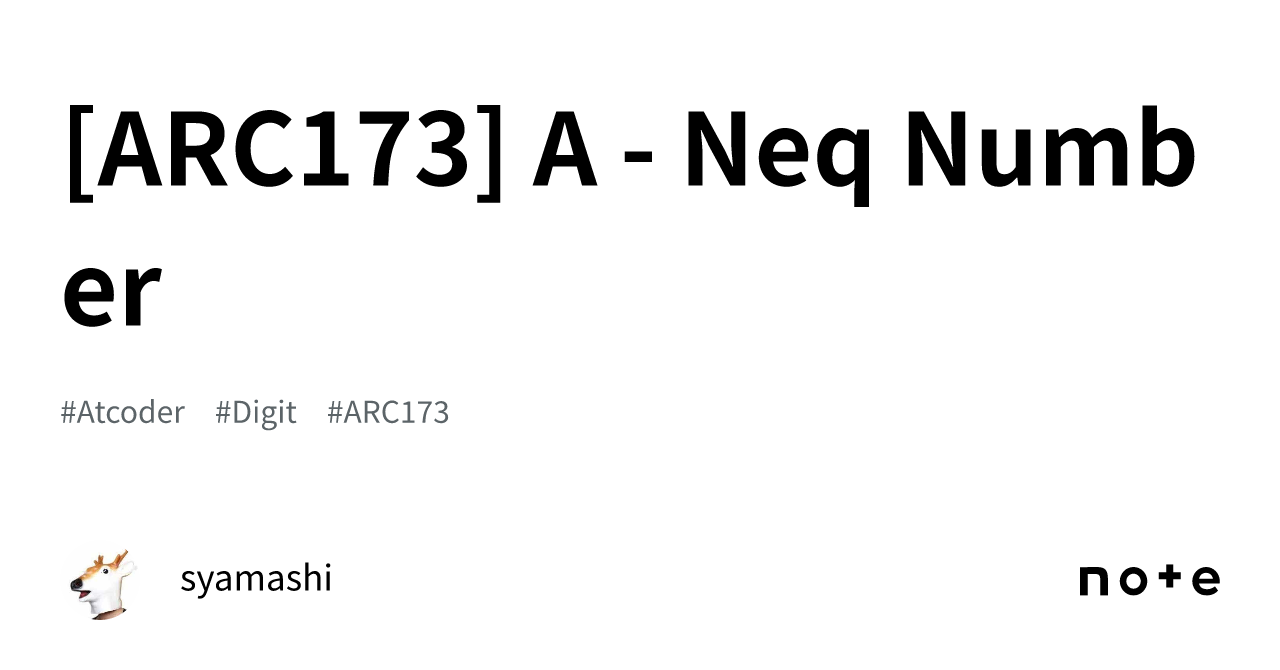 ARC173] A - Neq Number｜syamashi