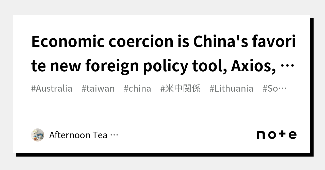 economic-coercion-is-china-s-favorite-new-foreign-policy-tool-axios