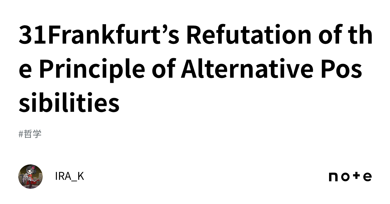 31Frankfurt s Refutation Of The Principle Of Alternative Possibilities 31frankfurt-s-refutation-of-the-principle-of-alternative-possibilities