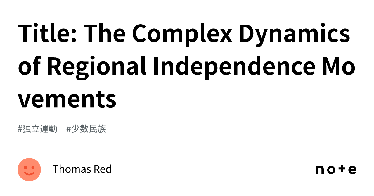 Title The Complex Dynamics of Regional Independence Movements｜Thomas Red