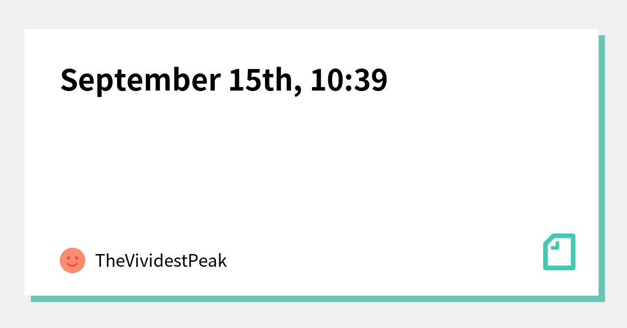 September 15th 10 39 thevividestpeak note
