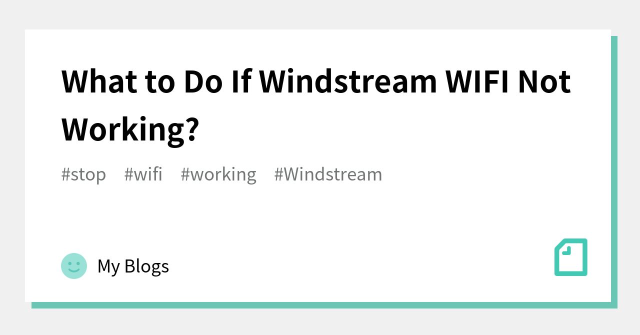 Why Is My Windstream Internet Not Working What to Do If Windstream WIFI Not Working?|My Blogs