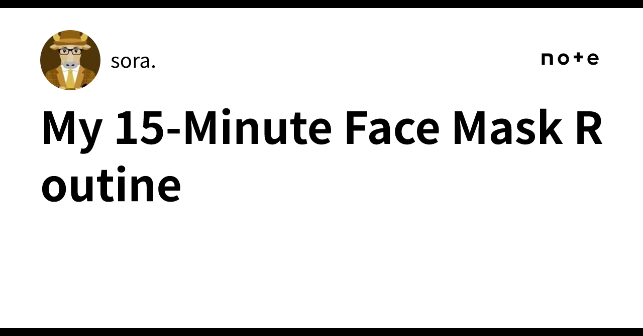 My 15-Minute Face Mask Routine