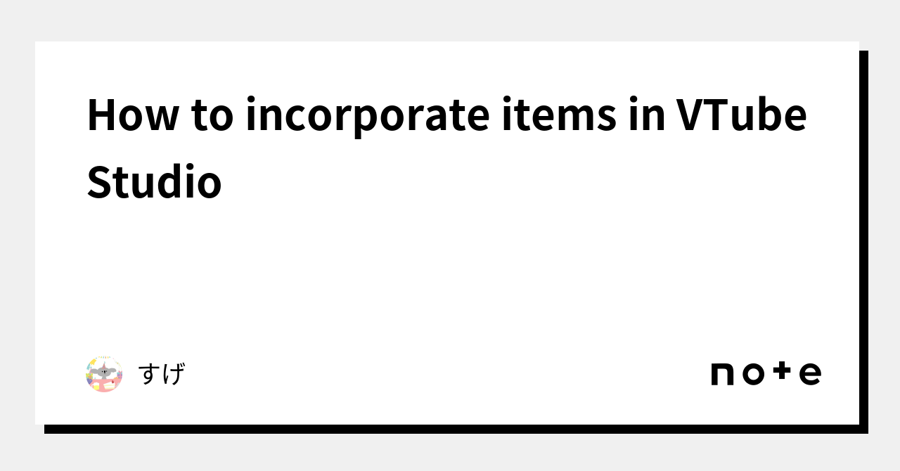 How to incorporate items in VTube Studio｜すげ｜note