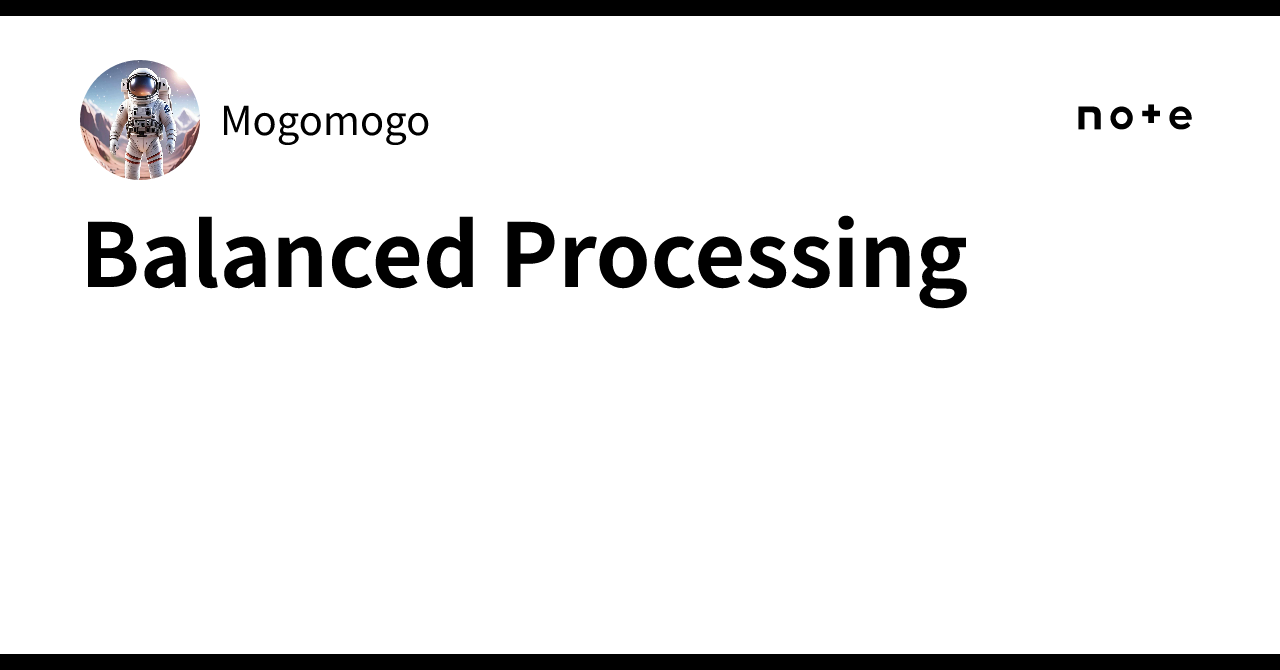 Balanced Processing｜Mogomogo
