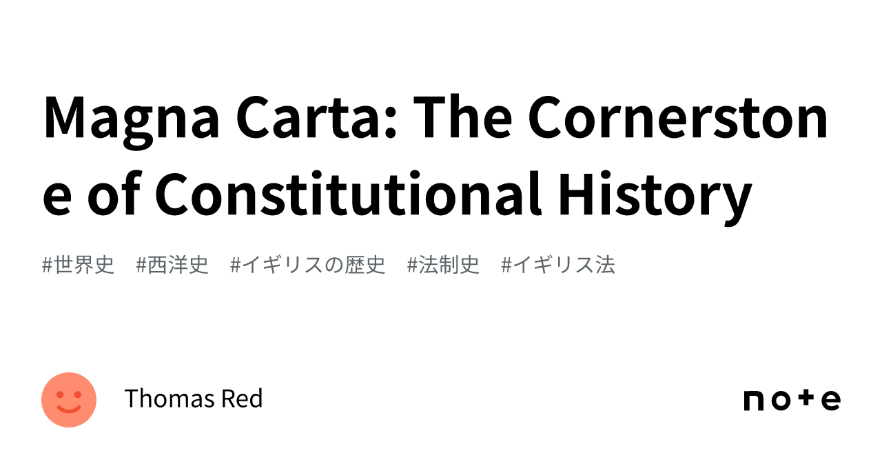 Magna Carta: The Cornerstone of Constitutional History｜Thomas Red