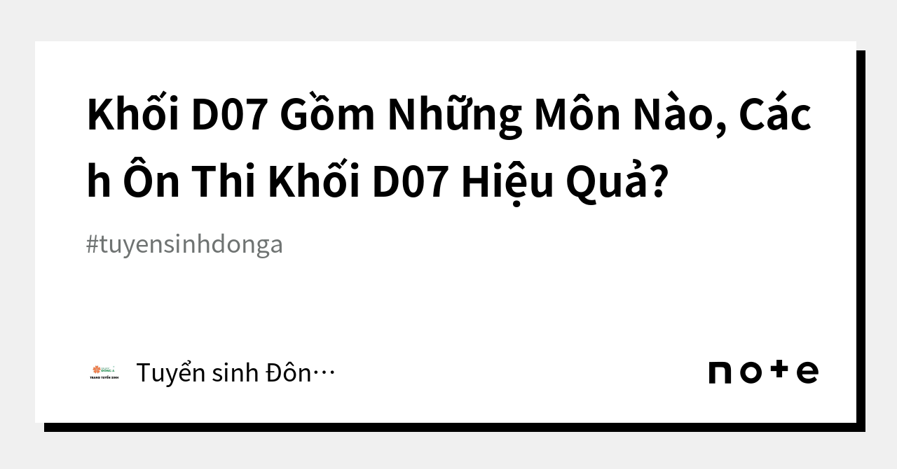 Khối D07 Gồm Những Môn Nào, Cách Ôn Thi Khối D07 Hiệu Quả?｜Tuyển sinh ...