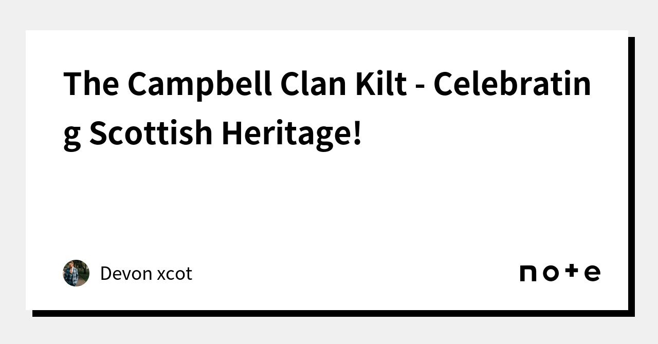 The Campbell Clan Kilt Celebrating Scottish Heritage!｜Devon xcot