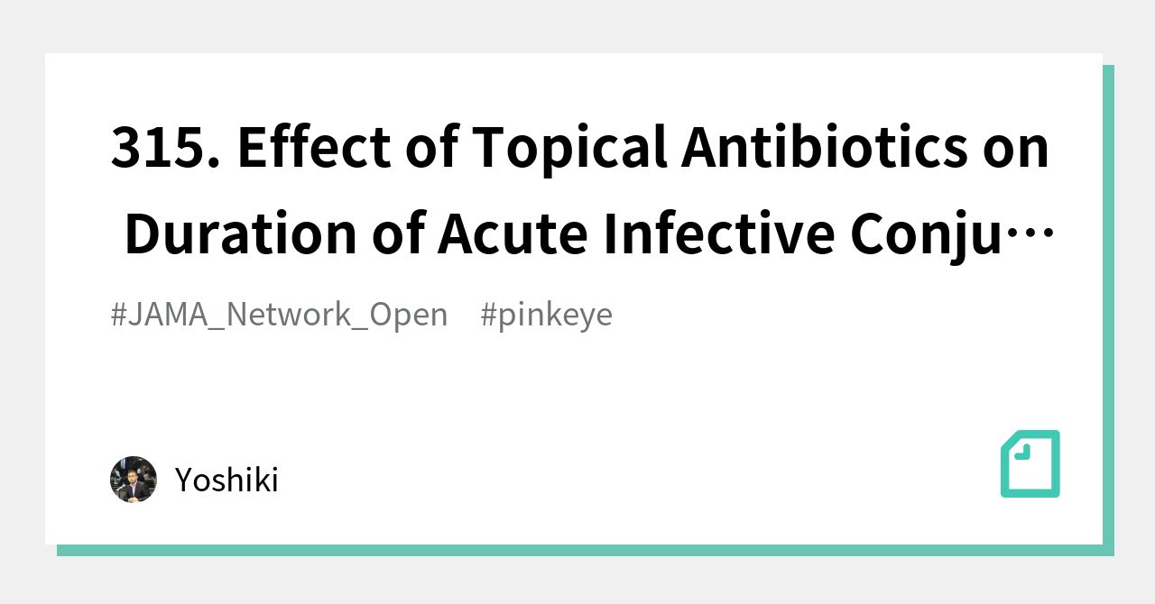 315. Effect of Topical Antibiotics on Duration of Acute Infective