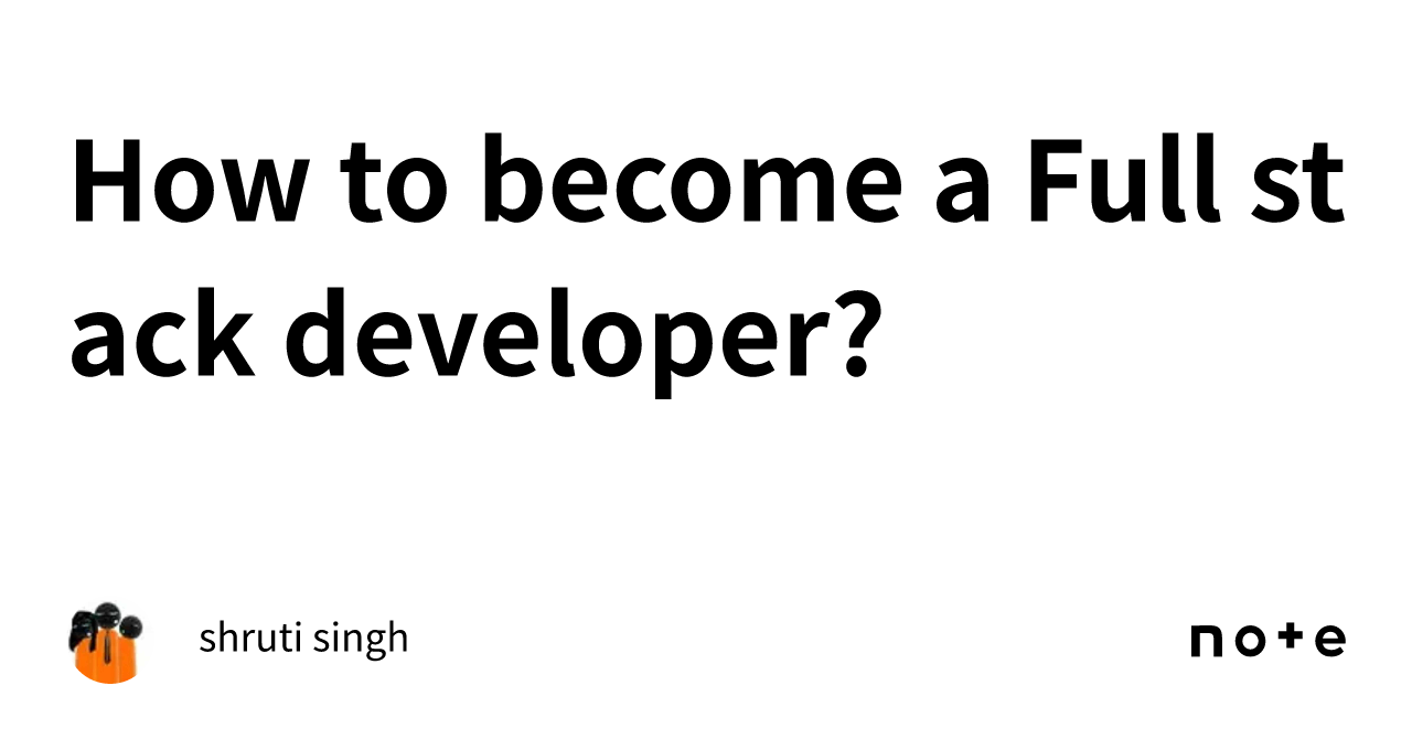 How to become a Full stack developer?｜shruti singh