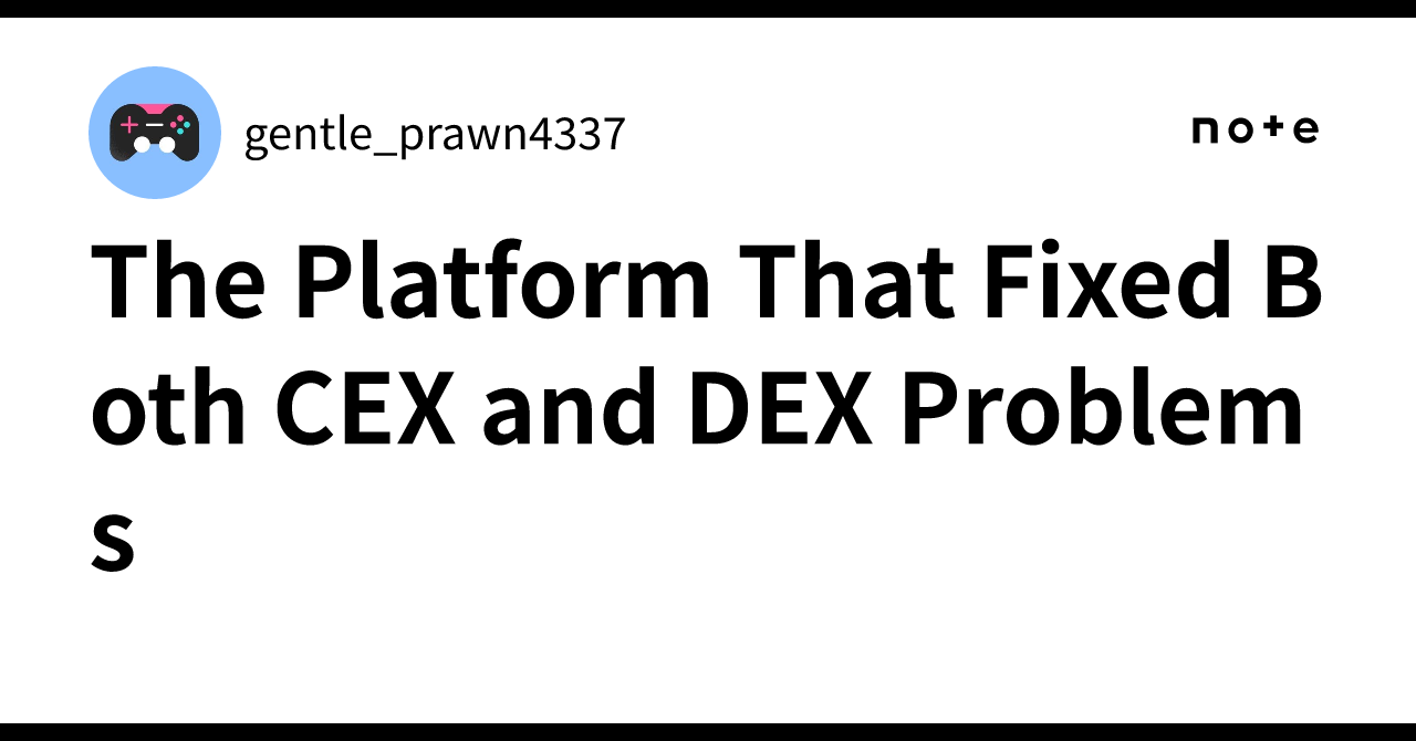 The Platform That Fixed Both CEX and DEX Problems
